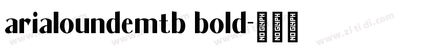arialoundemtb bold字体转换